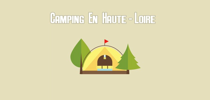 Trouver un Camping en Haute-LoireCamping en Haute-Loire